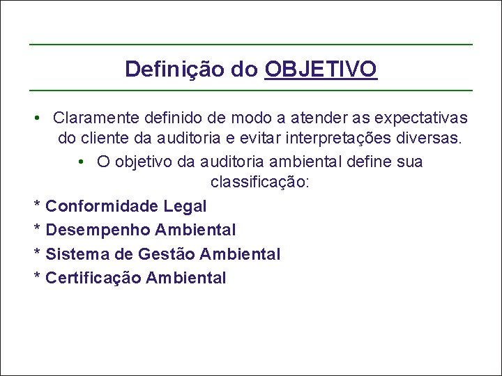 Definição do OBJETIVO • Claramente definido de modo a atender as expectativas do cliente