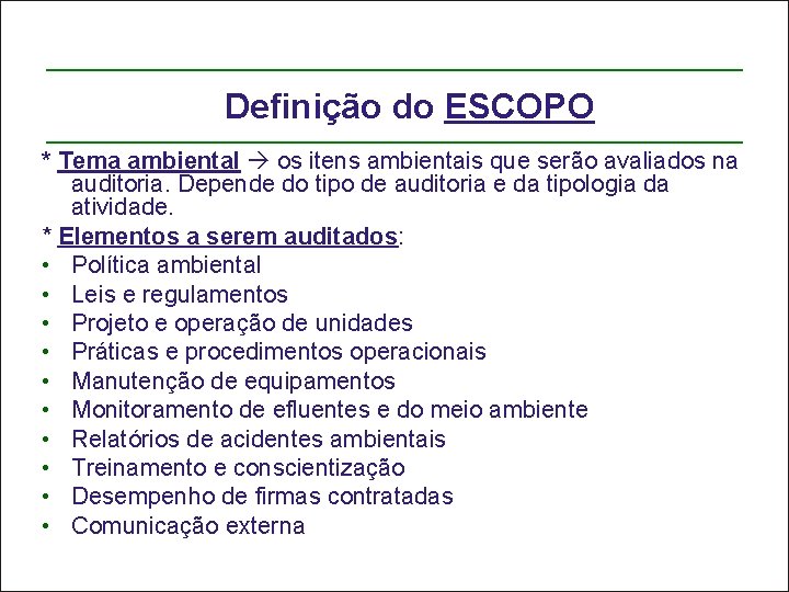 Definição do ESCOPO * Tema ambiental os itens ambientais que serão avaliados na auditoria.