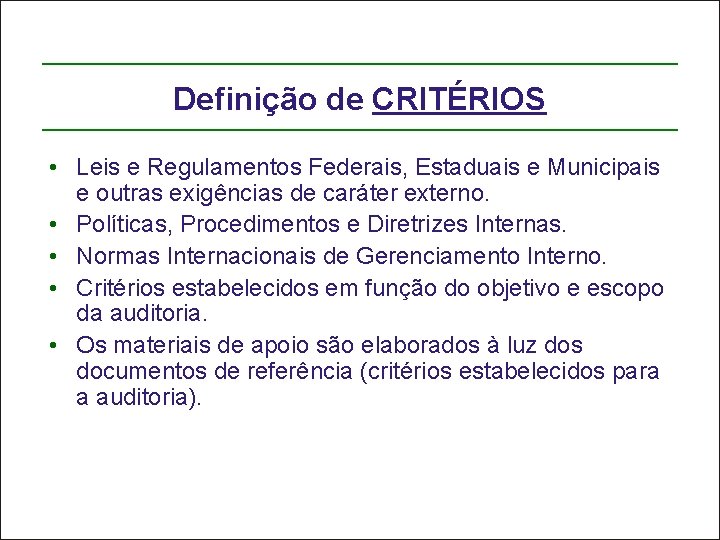 Definição de CRITÉRIOS • Leis e Regulamentos Federais, Estaduais e Municipais e outras exigências