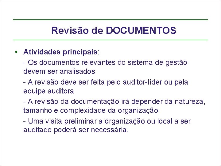 Revisão de DOCUMENTOS • Atividades principais: - Os documentos relevantes do sistema de gestão