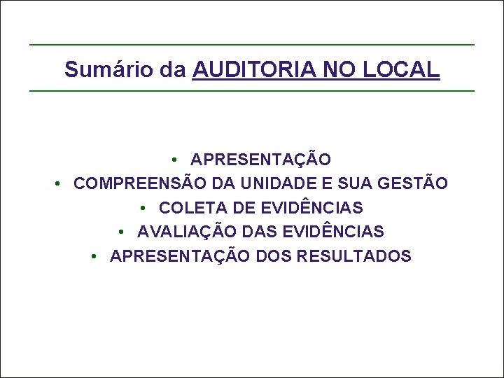 Sumário da AUDITORIA NO LOCAL • APRESENTAÇÃO • COMPREENSÃO DA UNIDADE E SUA GESTÃO