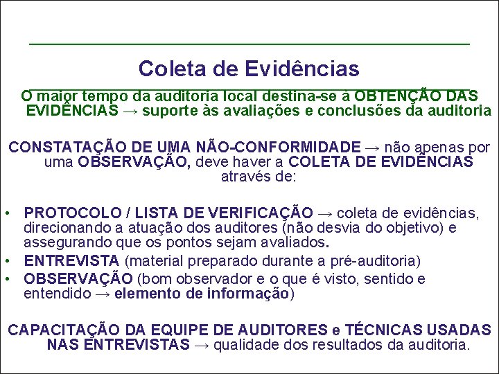 Coleta de Evidências O maior tempo da auditoria local destina-se à OBTENÇÃO DAS EVIDÊNCIAS