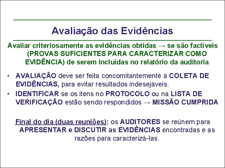 Avaliação das Evidências Avaliar criteriosamente as evidências obtidas → se são factíveis (PROVAS SUFICIENTES