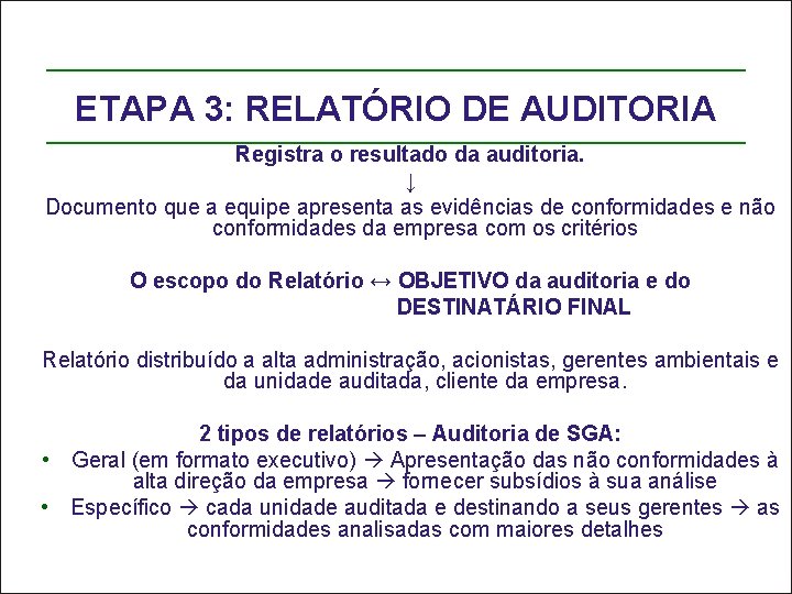 ETAPA 3: RELATÓRIO DE AUDITORIA Registra o resultado da auditoria. ↓ Documento que a