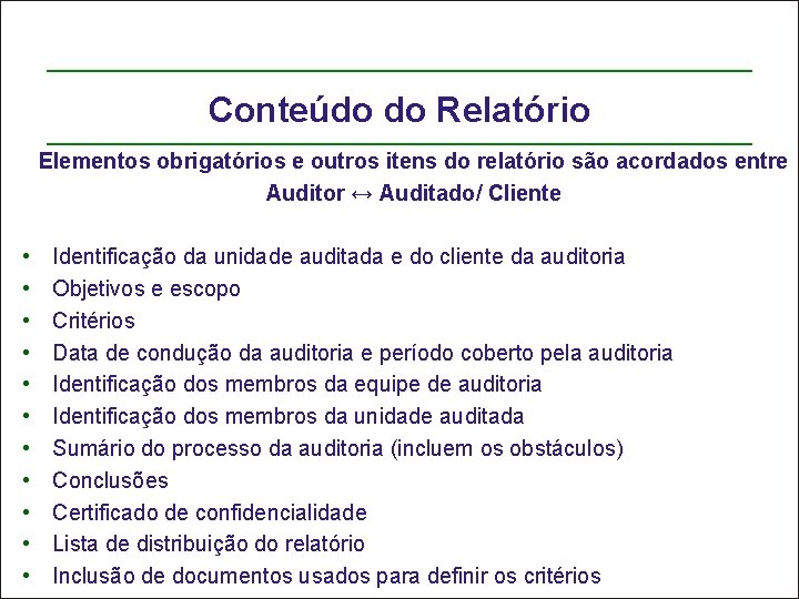 Conteúdo do Relatório Elementos obrigatórios e outros itens do relatório são acordados entre Auditor