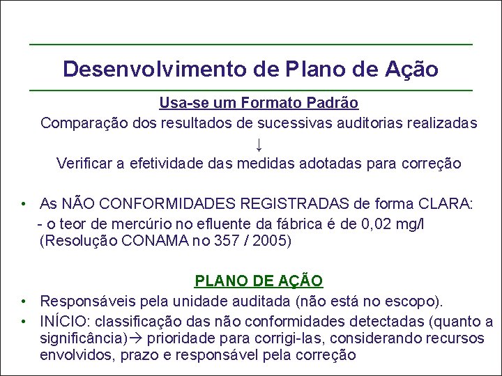 Desenvolvimento de Plano de Ação Usa-se um Formato Padrão Comparação dos resultados de sucessivas