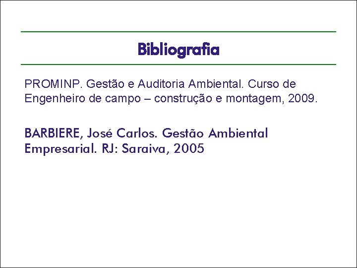 Bibliografia PROMINP. Gestão e Auditoria Ambiental. Curso de Engenheiro de campo – construção e