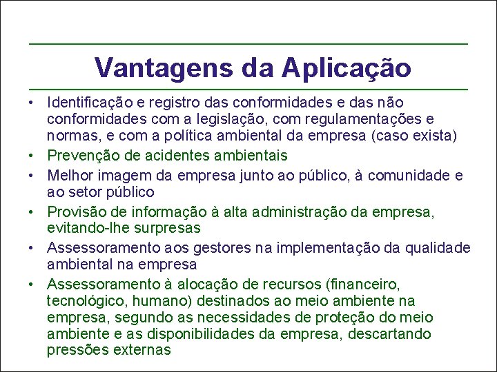 Vantagens da Aplicação • Identificação e registro das conformidades e das não conformidades com Vantagens da Aplicação • Identificação e registro das conformidades e das não conformidades com