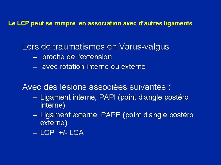 Le LCP peut se rompre en association avec d’autres ligaments Lors de traumatismes en