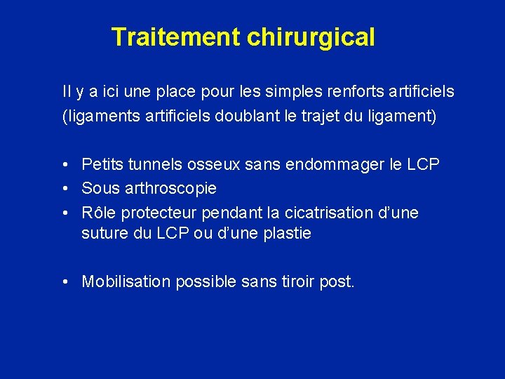 Traitement chirurgical Il y a ici une place pour les simples renforts artificiels (ligaments