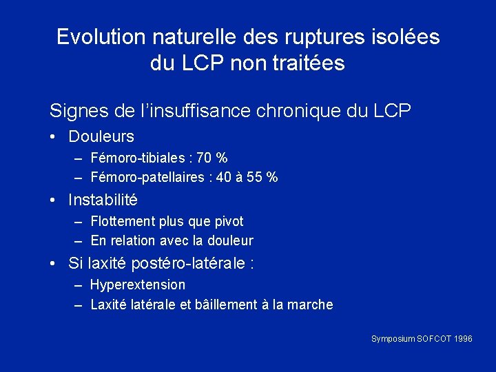 Evolution naturelle des ruptures isolées du LCP non traitées Signes de l’insuffisance chronique du