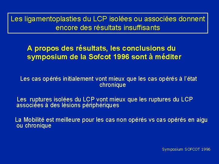 Les ligamentoplasties du LCP isolées ou associées donnent encore des résultats insuffisants A propos