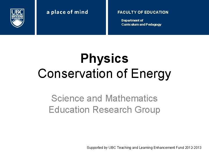 FACULTY OF EDUCATION Department of Curriculum and Pedagogy Physics Conservation of Energy Science and