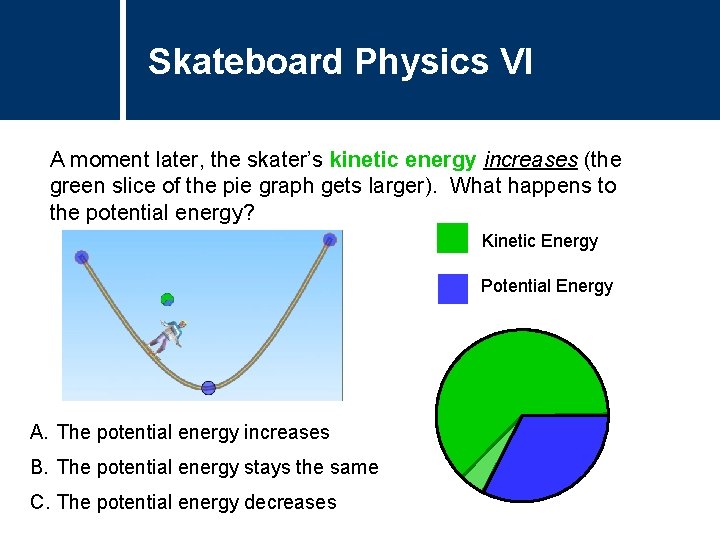 Skateboard Physics VI Question Title A moment later, the skater’s kinetic energy increases (the Skateboard Physics VI Question Title A moment later, the skater’s kinetic energy increases (the