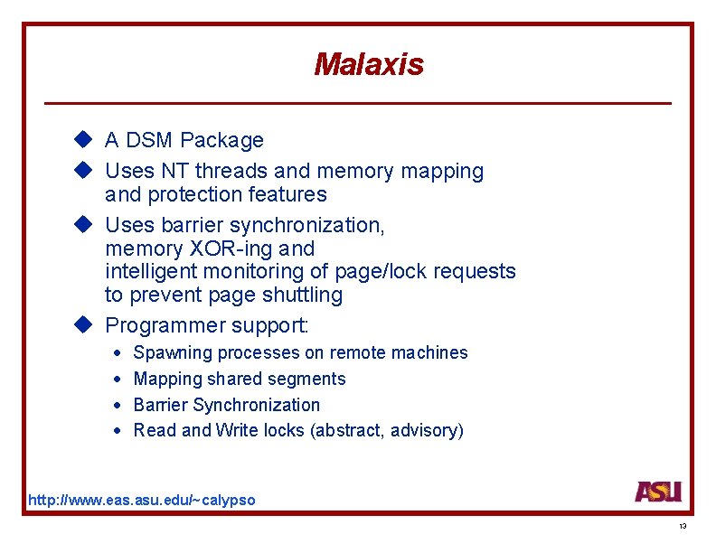 Malaxis u A DSM Package u Uses NT threads and memory mapping and protection