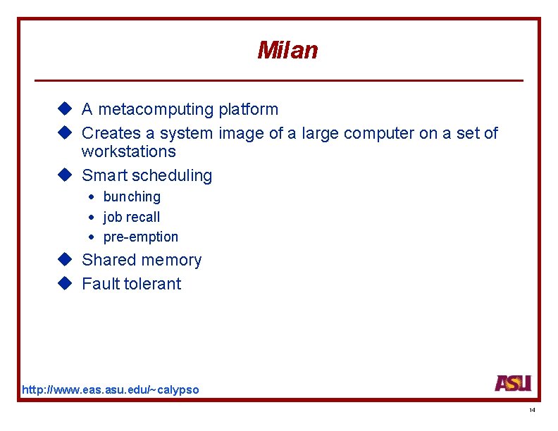 Milan u A metacomputing platform u Creates a system image of a large computer
