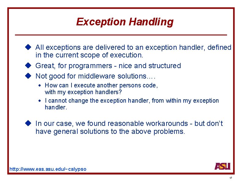 Exception Handling u All exceptions are delivered to an exception handler, defined in the