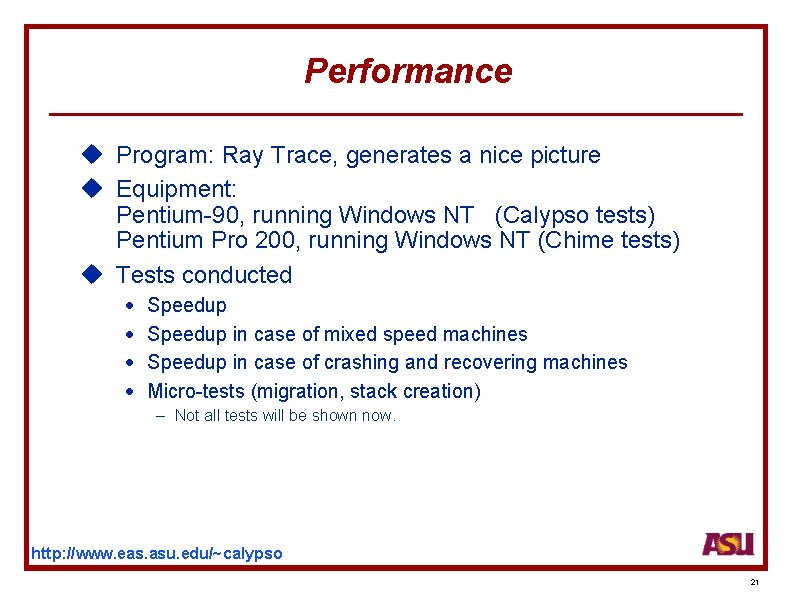 Performance u Program: Ray Trace, generates a nice picture u Equipment: Pentium-90, running Windows