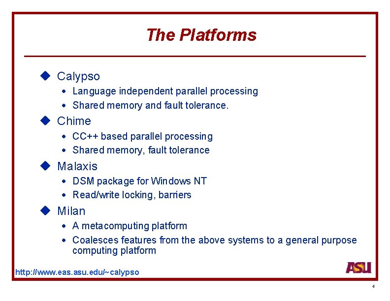 The Platforms u Calypso · Language independent parallel processing · Shared memory and fault