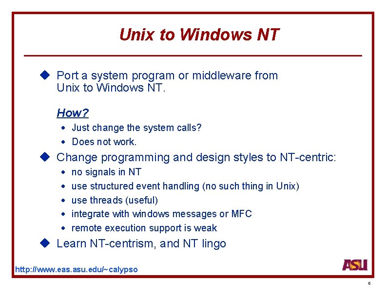 Unix to Windows NT u Port a system program or middleware from Unix to