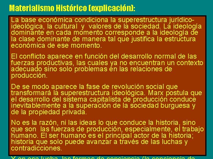 Materialismo Histórico (explicación): La base económica condiciona la superestructura jurídico ideológica, la cultural y