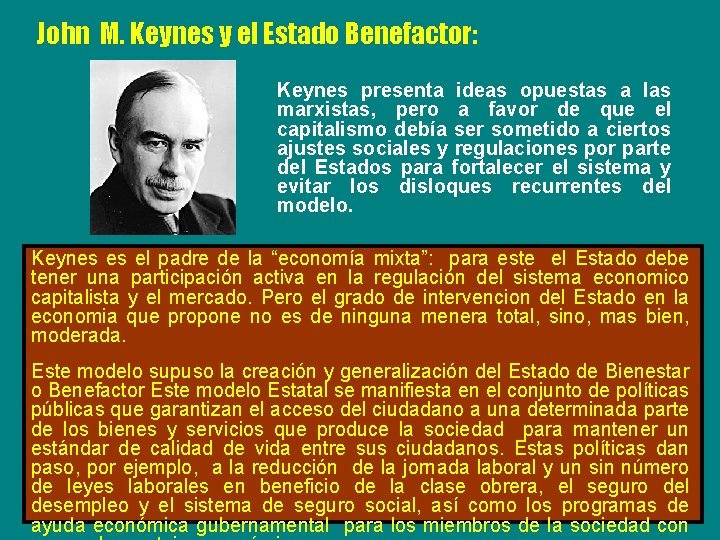 John M. Keynes y el Estado Benefactor: Keynes presenta ideas opuestas a las marxistas,