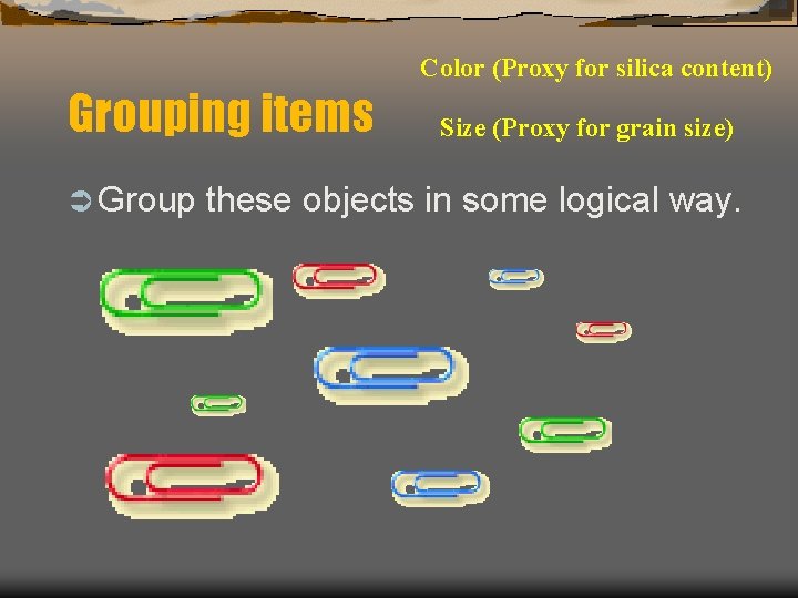 Color (Proxy for silica content) Grouping items Ü Group Size (Proxy for grain size)