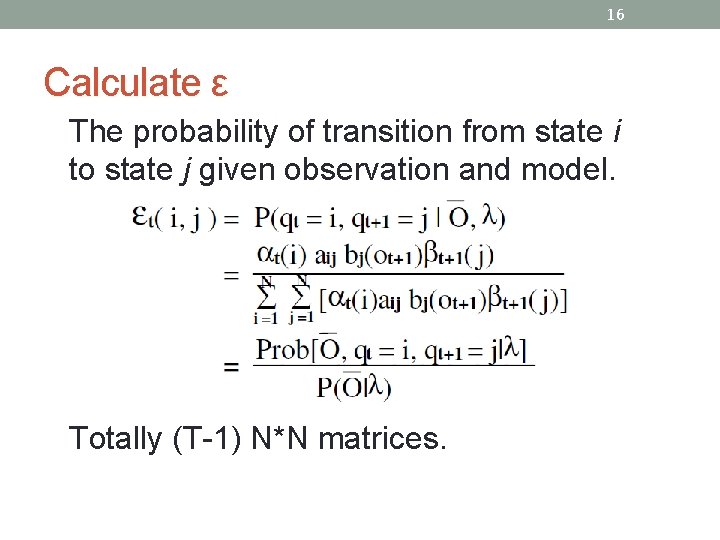 16 Calculate ε The probability of transition from state i to state j given