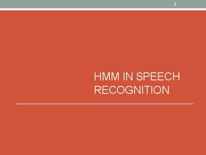 3 HMM IN SPEECH RECOGNITION 