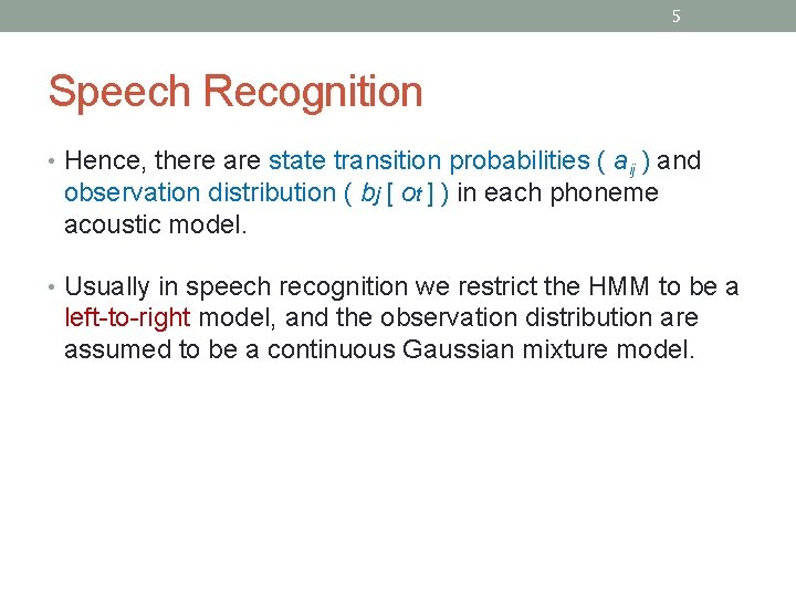 5 Speech Recognition • Hence, there are state transition probabilities ( aij ) and