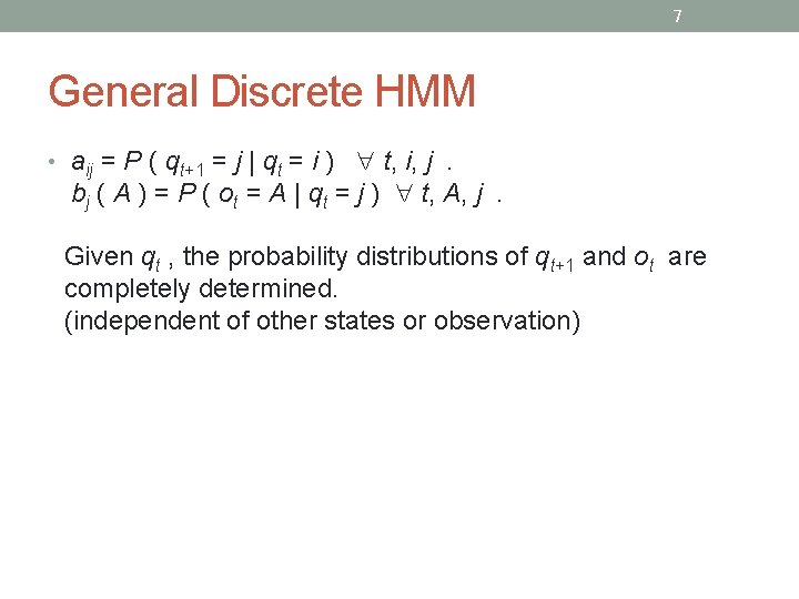 7 General Discrete HMM • aij = P ( qt+1 = j | qt