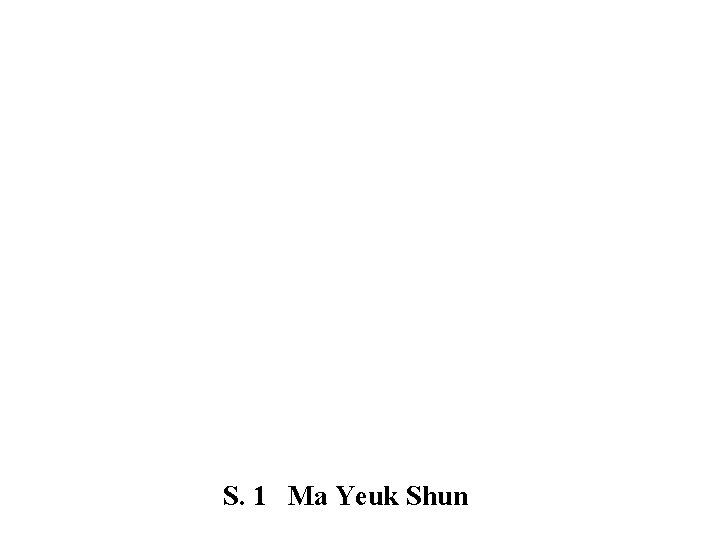 S. 1 Ma Yeuk Shun 