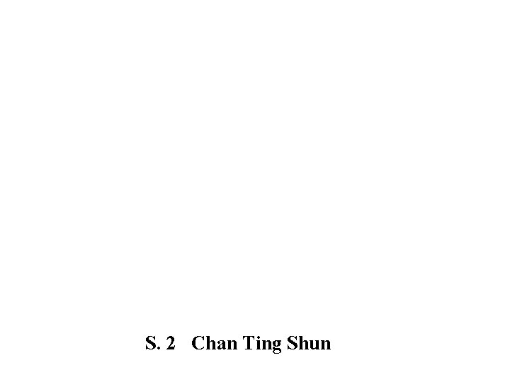 S. 2 Chan Ting Shun 