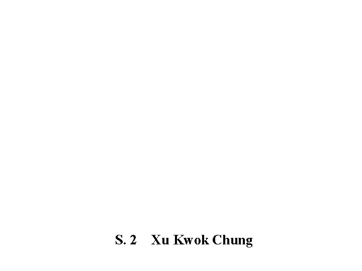 S. 2 Xu Kwok Chung 