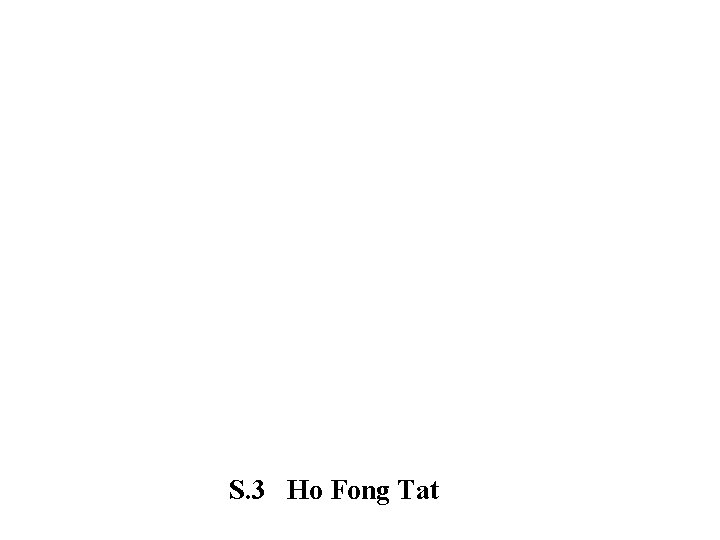 S. 3 Ho Fong Tat 