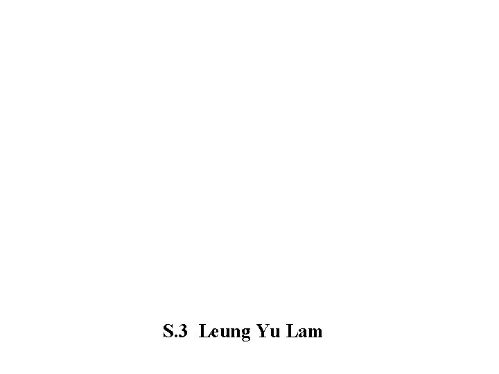 S. 3 Leung Yu Lam 