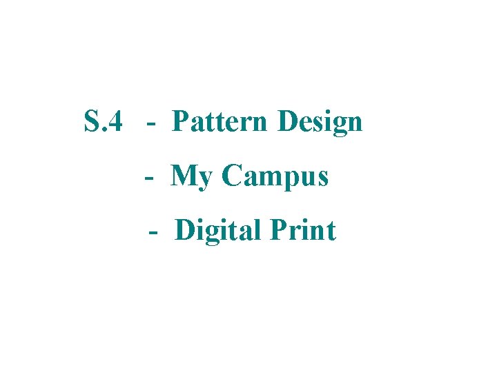 S. 4 - Pattern Design - My Campus - Digital Print 