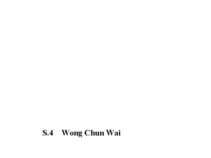 S. 4 Wong Chun Wai 