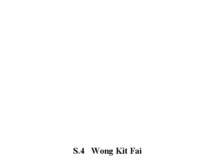 S. 4 Wong Kit Fai 