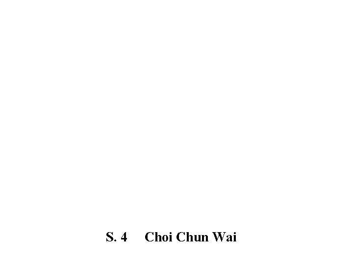 S. 4 Choi Chun Wai 