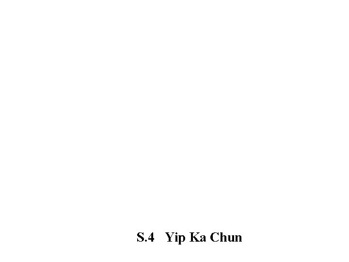 S. 4 Yip Ka Chun 