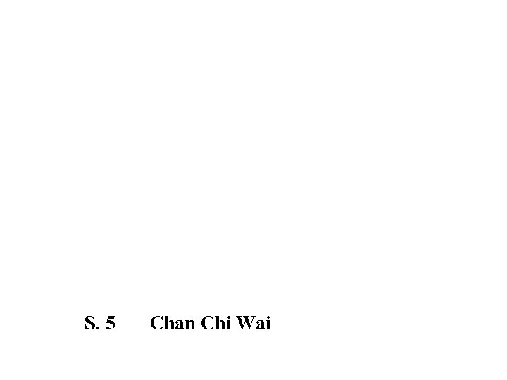 S. 5 Chan Chi Wai 