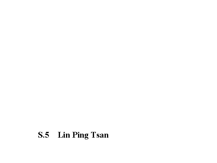 S. 5 Lin Ping Tsan 