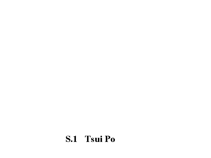 S. 1 Tsui Po 