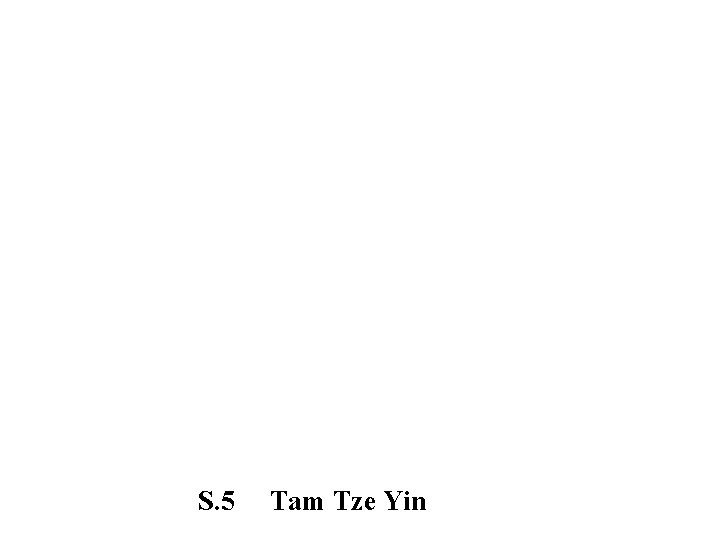 S. 5 Tam Tze Yin 