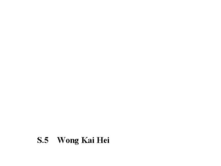 S. 5 Wong Kai Hei 