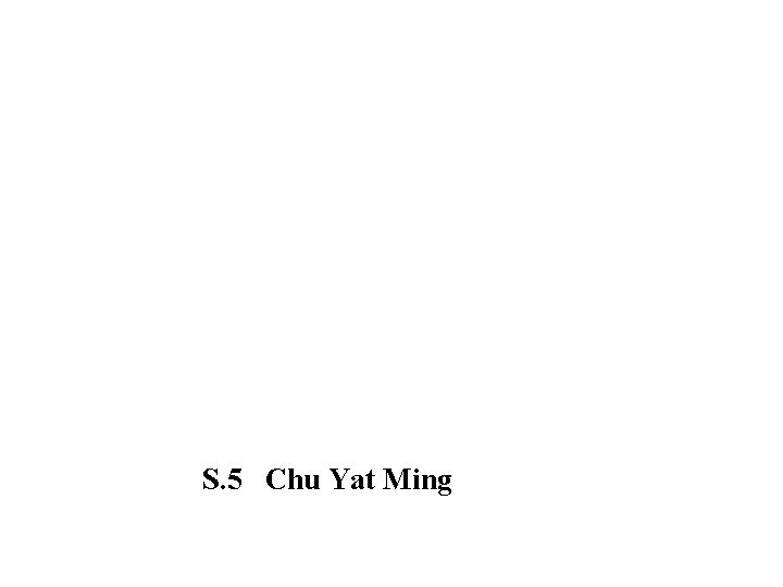 S. 5 Chu Yat Ming 