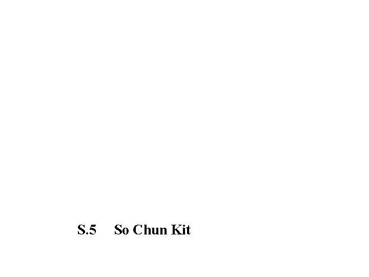 S. 5 So Chun Kit 