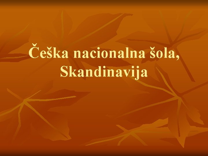 Češka nacionalna šola, Skandinavija 