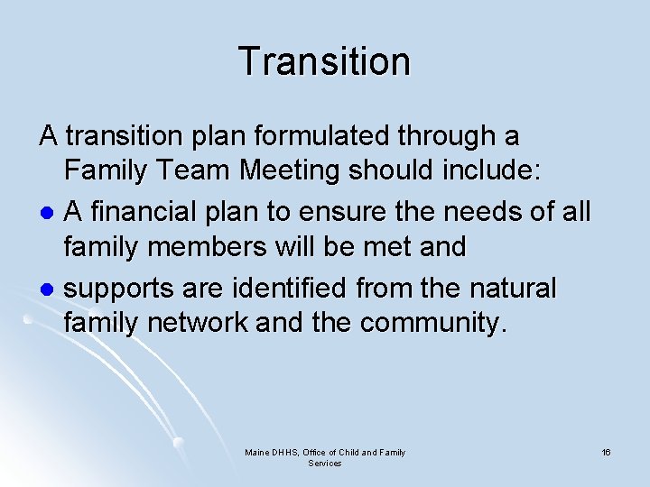 Transition A transition plan formulated through a Family Team Meeting should include: l A